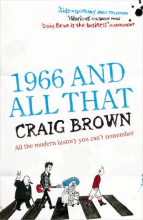 1966 And All That: All The Modern History You Can't Remember by Craig Brown