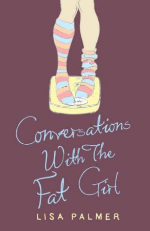 Conversations With The Fat Girl by Liza Palmer