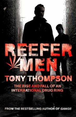 Reefer Men: The Rise and Fall of an International Drug Ring by Tony Thompson