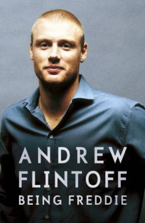 Being Freddie: The Story So Far by Andrew Flintoff