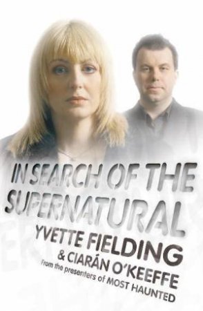 In Search of the Supernatural by Yvette Fielding & Ciaran O'Keeffe