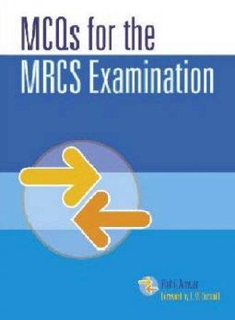 MCQs For The MRCS Examination by Rahij Anwar