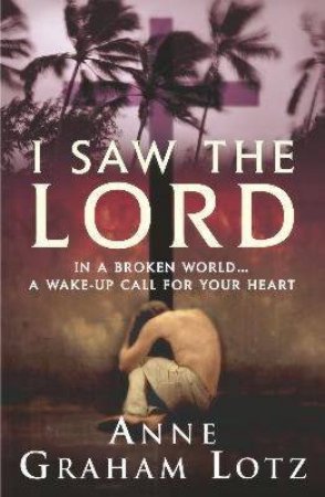 I Saw The Lord by Anne Graham Lotz