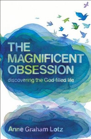 Magnificent Obsession by Anne Graham Lotz