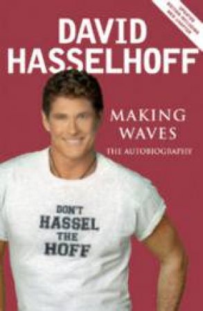 Making Waves: The Autobiography by David Hasselhoff