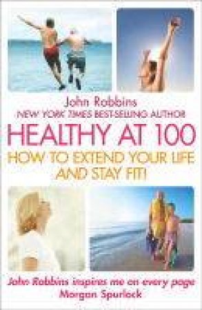 Healthy At 100 by John Robbins