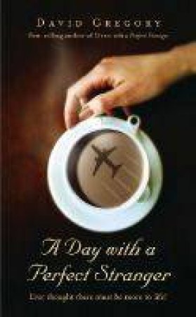 A Day With A Perfect Stranger by David Gregory