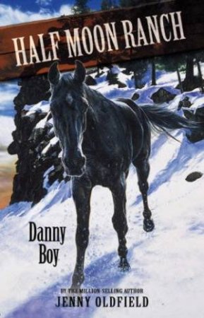 Half Moon Ranch: Danny Boy by Jenny Oldfield