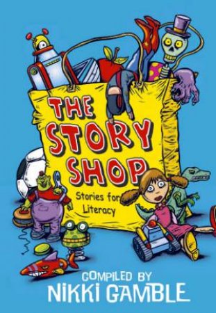 The Story Shop: Stories For Literacy by Nikki Gamble