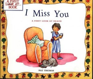 I Miss You: A First Look At Death by Pat Thomas