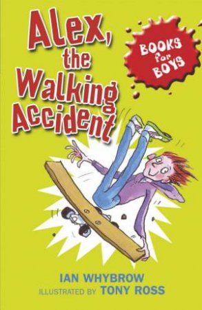 Alex, the Walking Accident by Ian Whybrow & Tony Ross (Ill)