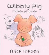 Wibbly Pig Makes Pictures