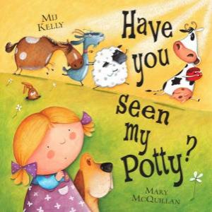 Have You Seen My Potty? by Mij Kelly & Mary McQuillan (Ill)