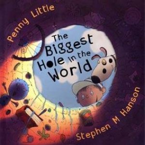 Biggest Hole In The World by Penny Little & Stephen M. Hanson