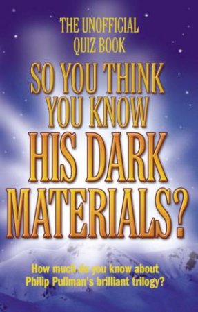 So You Think You Know: His Dark Materials by Clive Gifford