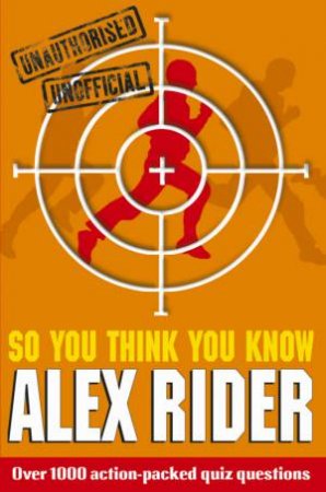 So You Think You Know Alex Rider by Clive Gifford