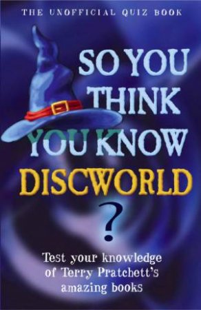 So You Think You Know: Discworld by Clive Gifford