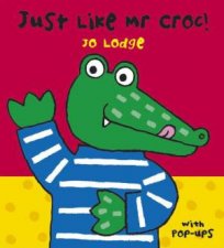 Just Like Mr Croc