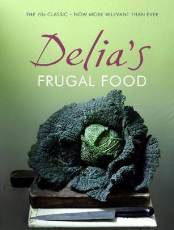 Delia's Frugal Food by Delia Smith