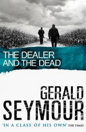 Dealer and the Dead by Gerald Seymour