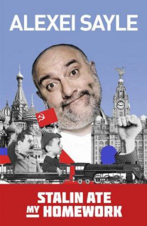 Stalin Ate My Homework by Alexei Sayle