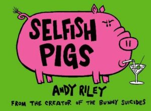 Selfish Pigs by Andy Riley