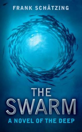 Swarm: A Novel of the Deep by Frank Schatzing