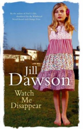 Watch Me Disappear by Jill Dawson