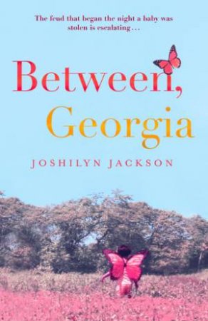 Between, Georgia by Joshilyn Jackson