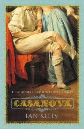 Casanova by Ian Kelly