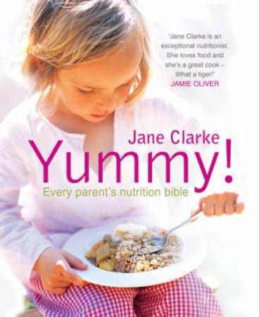 Yummy!: Every Parent's Nutrition Bible by Jane Clarke