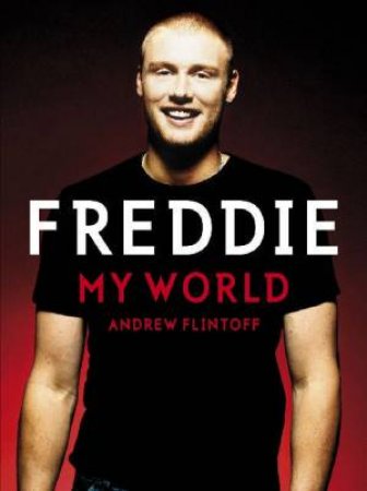 Freddie Flintoff: My World by Andrew Flintoff