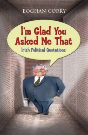 I'm Glad You Asked Me That by Eoghan Corry