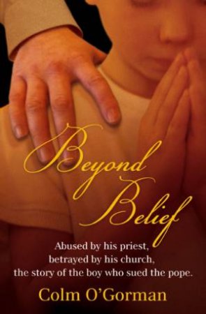 Beyond Belief by Colm O'Gorman