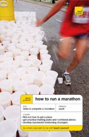 Teach Yourself How To Run A Marathon by Tim Rogers