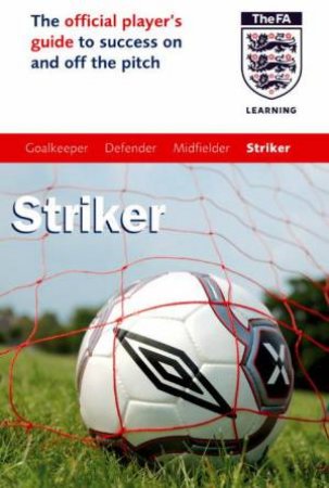 The Official FA Guide: Striker by Andrew Allen & Paul Broadbent