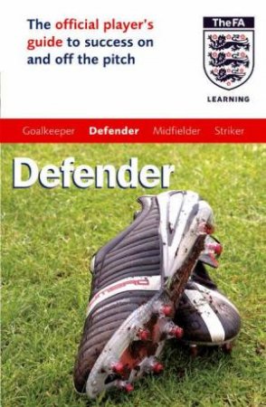 The Official FA Guide: Defender by Andrew Allen & Paul Broadbent