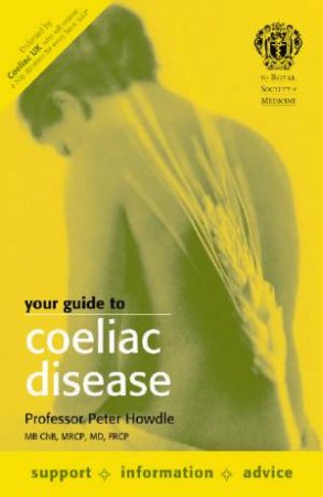 The Royal Society Of Medicine: Your Guide To Coeliac Disease by Peter Howdle