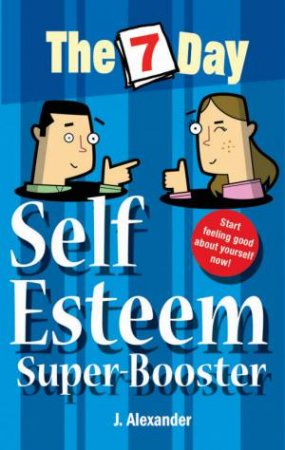 The Seven Day Self Esteem Super-Booster by Jennifer Alexander 