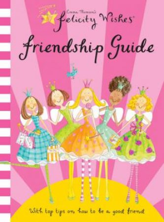 Felicity Wishes Friendship Guide by Emma Thomson