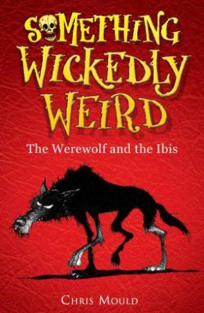 The Werewolf and the Ibis by Chris Mould