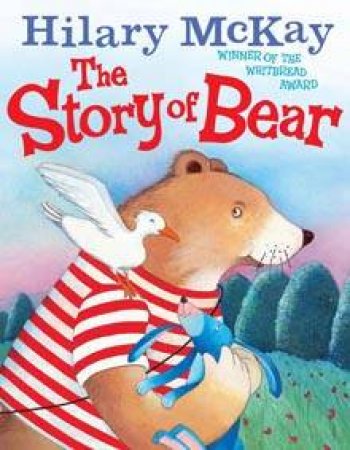 The Story Of Bear by Hilary Mckay & Serena Riglietti