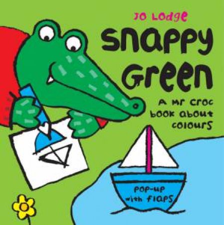 Mr Croc Board Book: Snappy Green by Jo Lodge