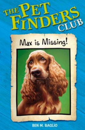 Max is Missing! by Ben M Baglio 