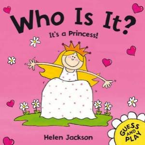 Who Is It? It's A Princess by Helen Jackson