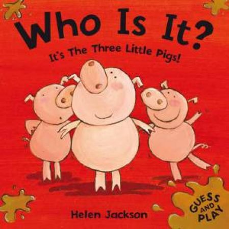 Who Is It? It's The Three Little Pigs by Helen Jackson