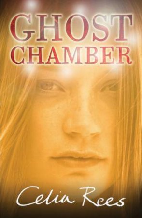 Ghost Chamber by Celia Rees 