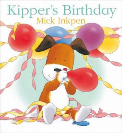 Kipper's Birthday NJR by Mick Inkpen