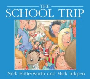 The School Trip by Nick Butterworth & Mick Inkpen