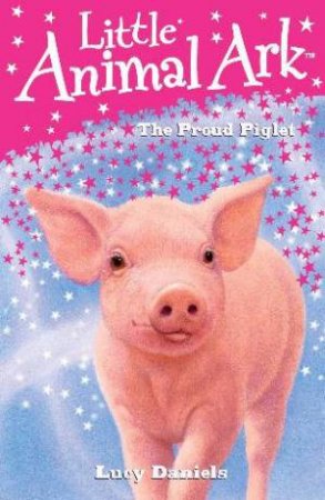 The Proud Piglet by Lucy Daniels